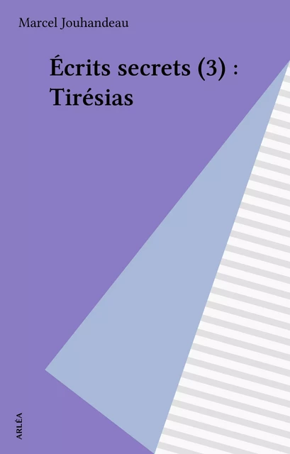 Écrits secrets (3) : Tirésias - Marcel Jouhandeau - FeniXX réédition numérique