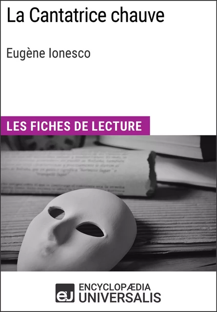 La Cantatrice chauve d'Eugène Ionesco -  Encyclopaedia Universalis - Encyclopaedia Universalis