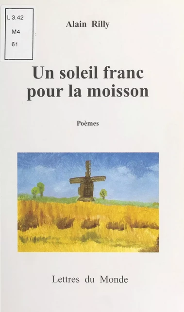 Un soleil franc pour la moisson - Alain Rilly - FeniXX réédition numérique