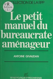 Le Petit Manuel du bureaucrate aménageur