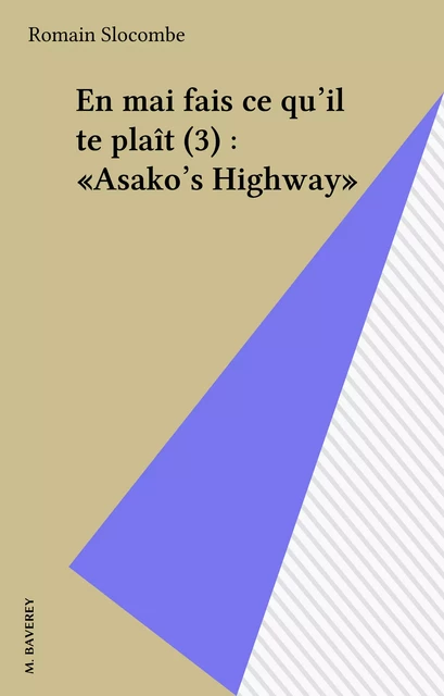 En mai fais ce qu'il te plaît (3) : «Asako's Highway» - Romain Slocombe - FeniXX réédition numérique