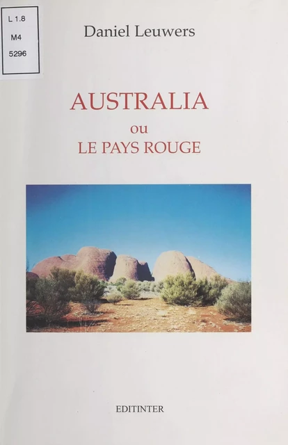 Australia ou le Pays rouge - Daniel Leuwers - FeniXX réédition numérique