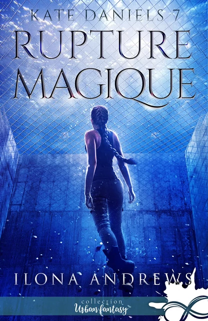 Rupture Magique - Ilona Andrews - Collection Infinity