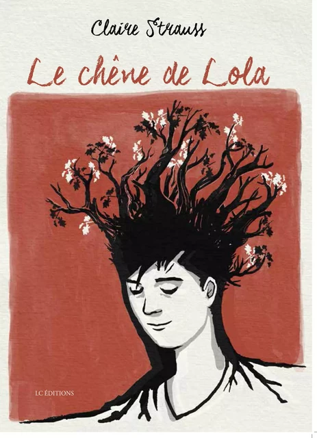 Le chêne de Lola - Claire Strauss - Editions LC.