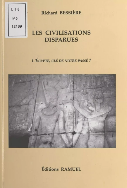 Les Civilisations disparues : L'Égypte, clé de notre passé ? - Richard Bessière - FeniXX réédition numérique