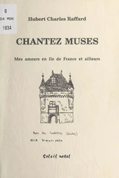 Chantez muses : Mes amours en Île-de-France et ailleurs