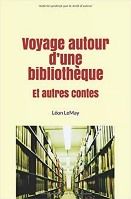 Voyage autour d’une bibliothèque - Léon Pamphile Lemay - Editions Le Mono