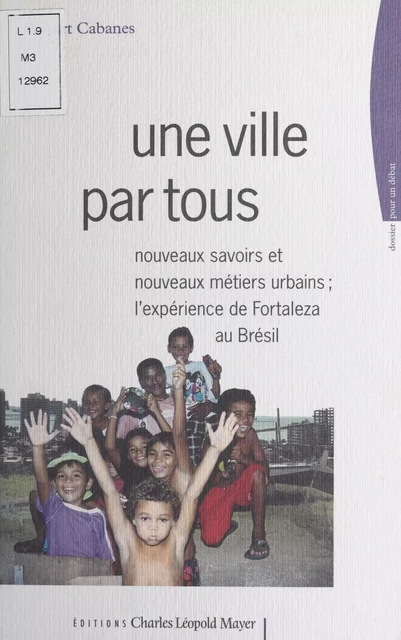 Une ville par tous : Nouveaux savoirs et nouveaux métiers urbains - Robert Cabanes - FeniXX réédition numérique