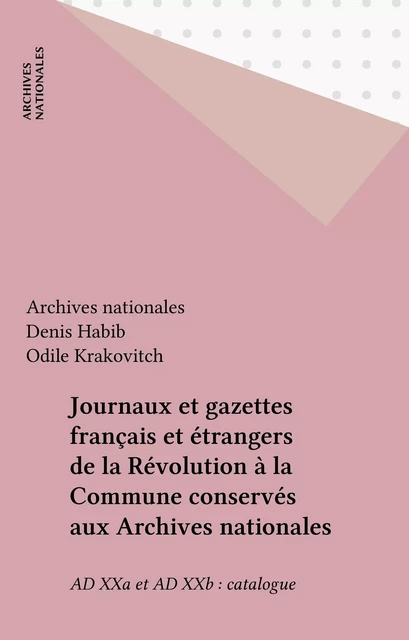 Journaux et gazettes français et étrangers de la Révolution à la Commune conservés aux Archives nationales -  Archives nationales - FeniXX réédition numérique