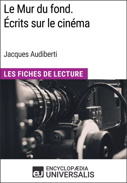 Le Mur du fond. Écrits sur le cinéma de Jacques Audiberti -  Encyclopaedia Universalis - Encyclopaedia Universalis