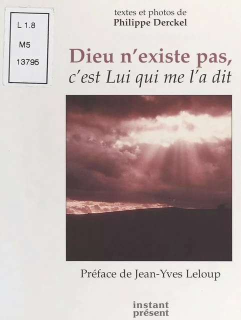 Dieu n'existe pas, c'est Lui qui me l'a dit - Philippe Derckel - FeniXX réédition numérique