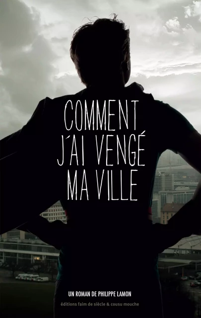 Comment j'ai vengé ma ville - Philippe Lamon - Cousu Mouche