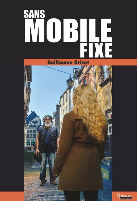 Sans mobile fixe - Guillaume Grivet - Les éditions du Lamantin