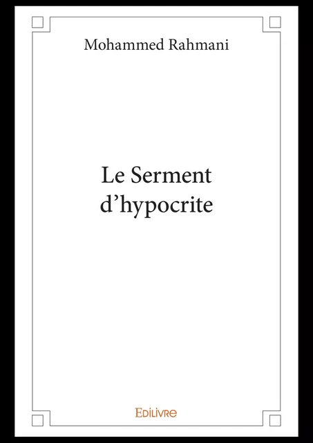 Le Serment d'hypocrite - Mohammed Rahmani - Editions Edilivre