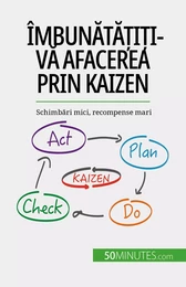 Îmbunătățiți-vă afacerea prin Kaizen