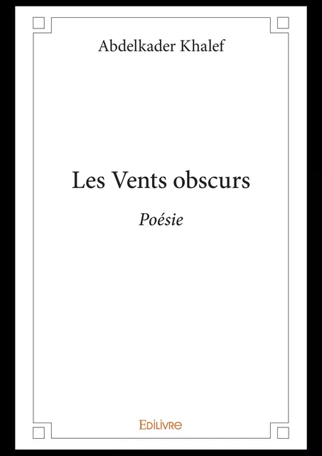 Les Vents obscurs - Abdelkader Khalef - Editions Edilivre