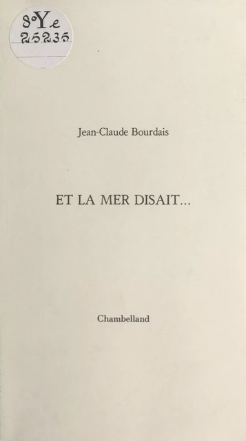 Et la mer disait… - Jean-Claude Bourdais - FeniXX réédition numérique