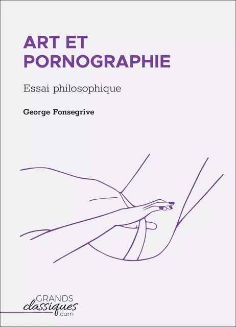 Art et pornographie - George Fonsegrive - GrandsClassiques.com