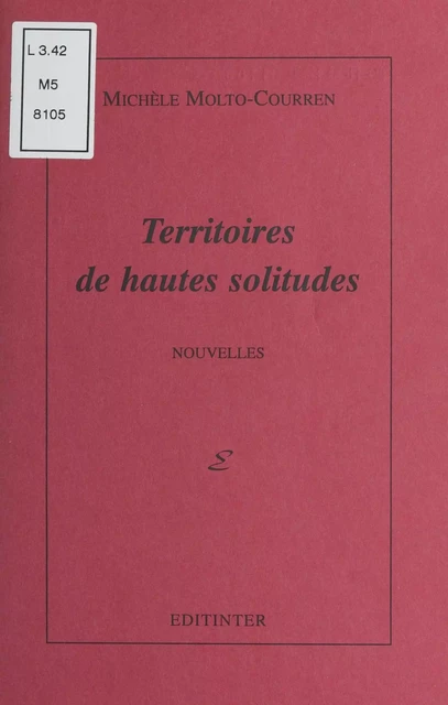 Territoires de hautes solitudes - Michèle Molto-Courren - FeniXX réédition numérique