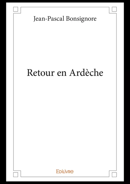 Retour en Ardèche - Jean-Pascal Bonsignore - Editions Edilivre