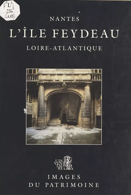 L'Île Feydeau (Nantes, Loire-Atlantique) -  Inventaire général des monuments et des richesses artistiques de la France - FeniXX réédition numérique