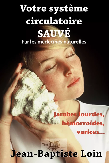 Votre système circulatoire sauvé avec les médecines naturelles - Jean-Baptiste Loin - Terra Media