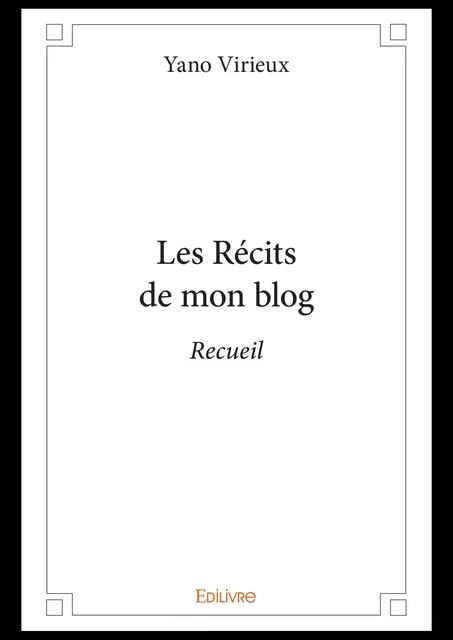 Les Récits de mon blog - Yano Virieux - Editions Edilivre