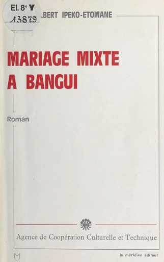 Mariage mixte à Bangui - Faustin-Albert Ipeko-Etomane - FeniXX réédition numérique