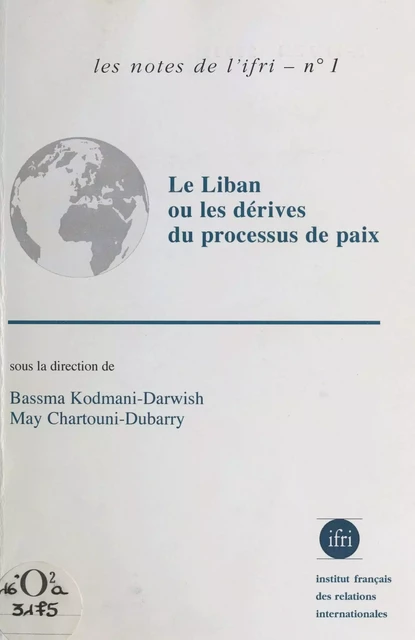 Le Liban ou les Dérives du processus de paix - Bassma Kodmani-Darwish, May Chartouni-Dubarry - FeniXX réédition numérique