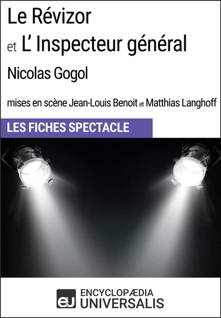 Le Révizor et L'Inspecteur général (Nicolas Gogol - mises en scène Jean-Louis Benoit et Matthias Langhoff - 1999) -  Encyclopaedia Universalis - Encyclopaedia Universalis