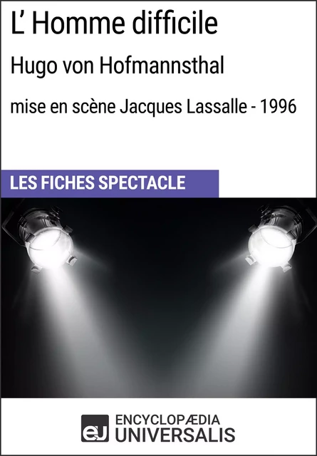 L'Homme difficile (Hugo von Hofmannsthal - mise en scène Jacques Lassalle - 1996) -  Encyclopaedia Universalis - Encyclopaedia Universalis