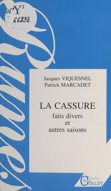 La Cassure : Faits divers et autres saisons - Jacques Viquesnel, Patrick Marcadet - FeniXX réédition numérique