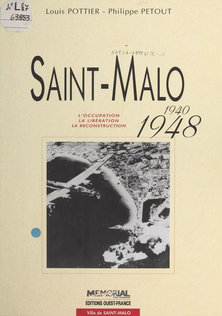 Saint-Malo (1940-1948) : L'Occupation, la libération, la reconstruction - Louis Pottier - FeniXX réédition numérique