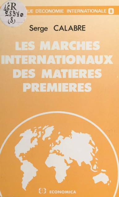 Les marchés internationaux des matières premières - Serge Calabre - FeniXX réédition numérique