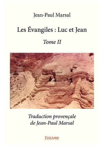 Les Évangiles : Luc et Jean - Tome II - Jean-Paul Marsal - Editions Edilivre