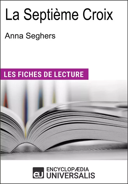 La Septième Croix d'Anna Seghers -  Encyclopaedia Universalis - Encyclopaedia Universalis