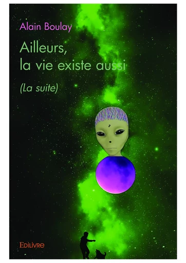 Ailleurs, la vie existe aussi - Alain Boulay - Editions Edilivre