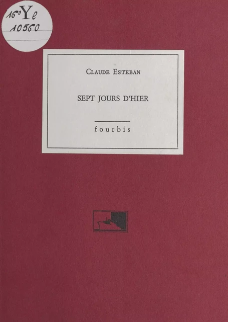 Sept jours d'hier - Claude Esteban - FeniXX réédition numérique