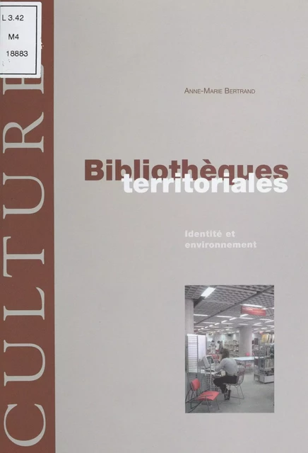 Bibliothèques territoriales : Identité et environnement - Anne-Marie Bertrand - FeniXX réédition numérique