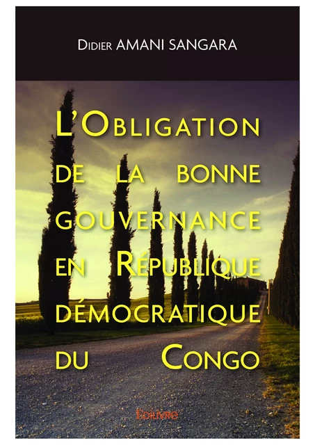 L’Obligation de la bonne gouvernance en République démocratique du Congo - Didier Amani Sangara - Editions Edilivre