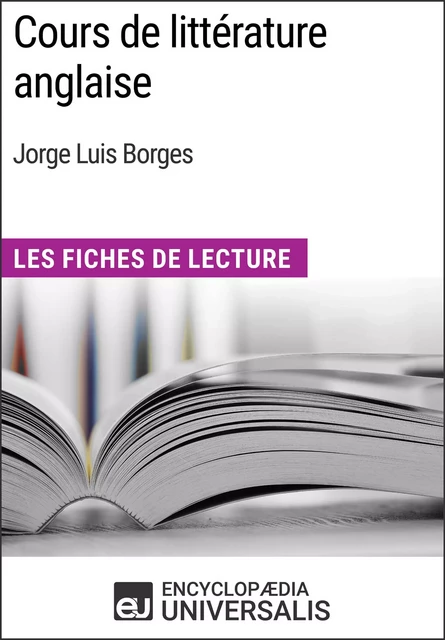 Cours de littérature anglaise de Jorge Luis Borges -  Encyclopaedia Universalis - Encyclopaedia Universalis