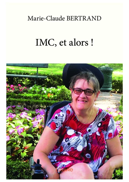 IMC, et alors ! - Marie-Claude Bertrand - Editions Edilivre