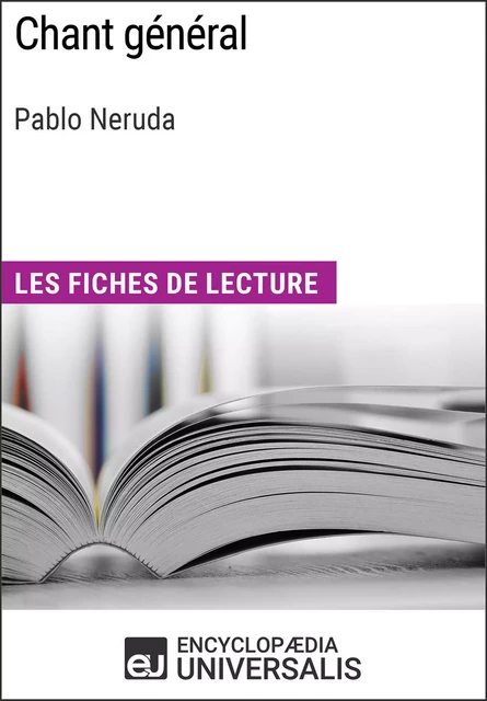 Chant général de Pablo Neruda -  Encyclopaedia Universalis - Encyclopaedia Universalis