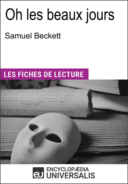 Oh les beaux jours de Samuel Beckett -  Encyclopaedia Universalis - Encyclopaedia Universalis