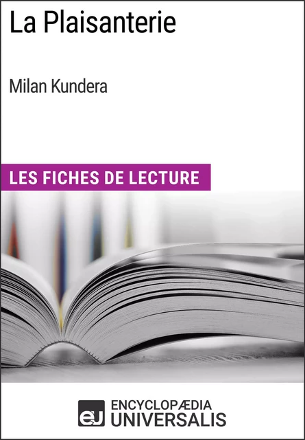 La Plaisanterie de Milan Kundera -  Encyclopaedia Universalis - Encyclopaedia Universalis