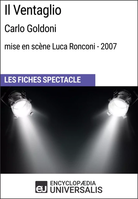 Il Ventaglio (Carlo Goldoni - mise en scène Luca Ronconi - 2007) -  Encyclopaedia Universalis - Encyclopaedia Universalis