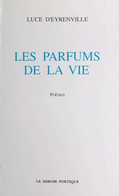 Les Parfums de la vie - Luce d' Eyrenville - FeniXX réédition numérique