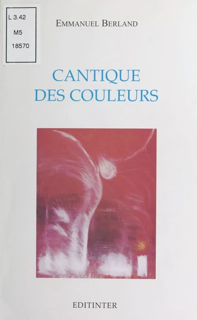 Cantiques des couleurs - Emmanuel Berland - FeniXX réédition numérique