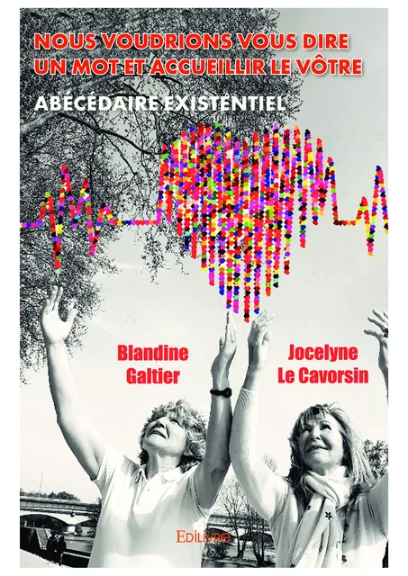 Nous voudrions vous dire un mot et accueillir le vôtre - Blandine Galtier - Jocelyne le Cavorsin - Editions Edilivre