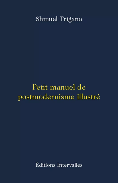 Petit manuel de postmodernisme illustré - Shmuel Trigano - Intervalles